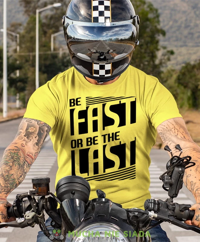be fast or be the last, żółta koszulka motocyklowa męska, koszulka dla motocyklisty, na motocykl, na prezent dla miłośnika motocykli, motocykl.jpg