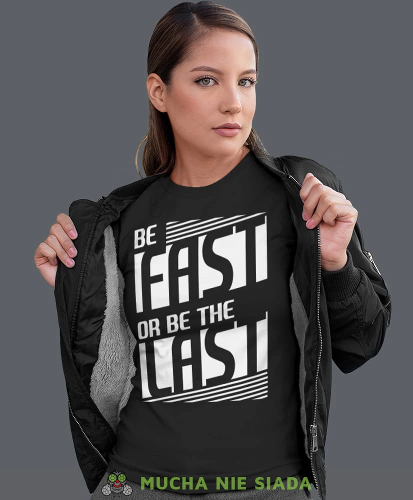 be fast or be the last, czarna koszulka motocyklowa damska, koszulka dla motocyklistki, na motocykl, na prezent dla miłośniczki motocykli, motocykl.jpg