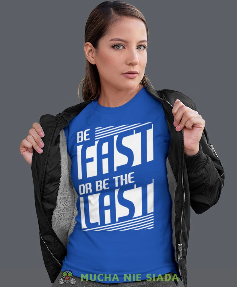 be fast or be the last, niebieska koszulka motocyklowa damska, koszulka dla motocyklistki, na motocykl, na prezent dla miłośniczki motocykli, motocykl.jpg
