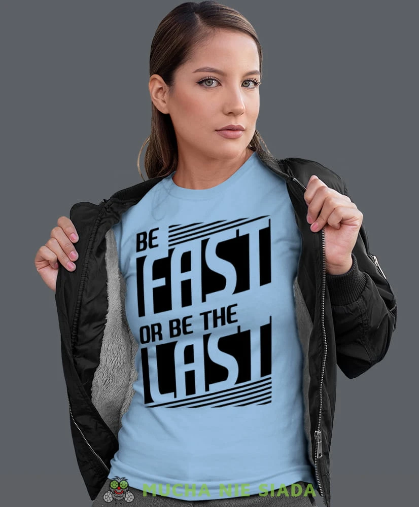 be fast or be the last, jasnoniebieska koszulka motocyklowa damska, koszulka dla motocyklistki, na motocykl, na prezent dla miłośniczki motocykli, motocykl.jpg