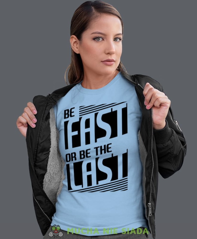 be fast or be the last, jasnoniebieska koszulka motocyklowa damska, koszulka dla motocyklistki, na motocykl, na prezent dla miłośniczki motocykli, motocykl.jpg