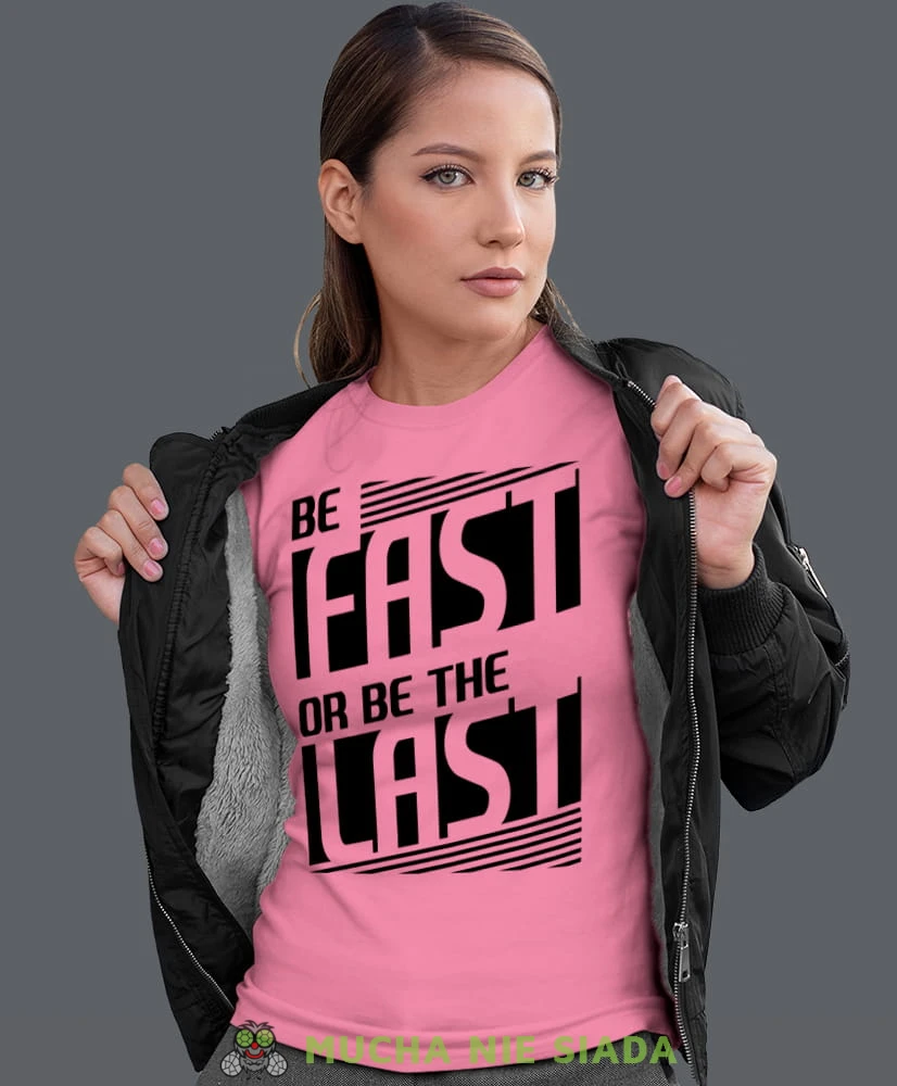 be fast or be the last, różowa koszulka motocyklowa damska, koszulka dla motocyklistki, na motocykl, na prezent dla miłośniczki motocykli, motocykl.jpg