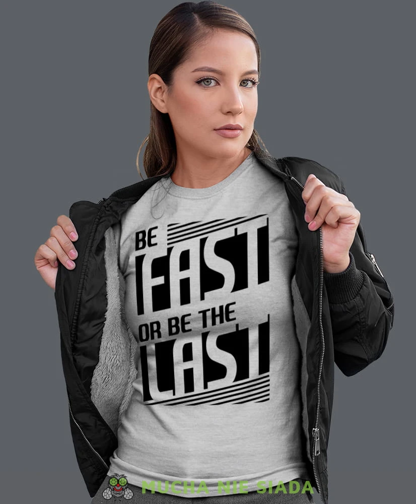 be fast or be the last, szara koszulka motocyklowa damska, koszulka dla motocyklistki, na motocykl, na prezent dla miłośniczki motocykli, motocykl.jpg