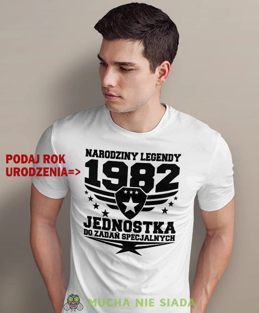 narodziny legendy jednostka do zadań specjalnych, biała męska koszulka urodzinowa, na urodziny, na prezent, fajna koszulka, dla chłopaka, dla męża, mucha nie siada, opis.jpg