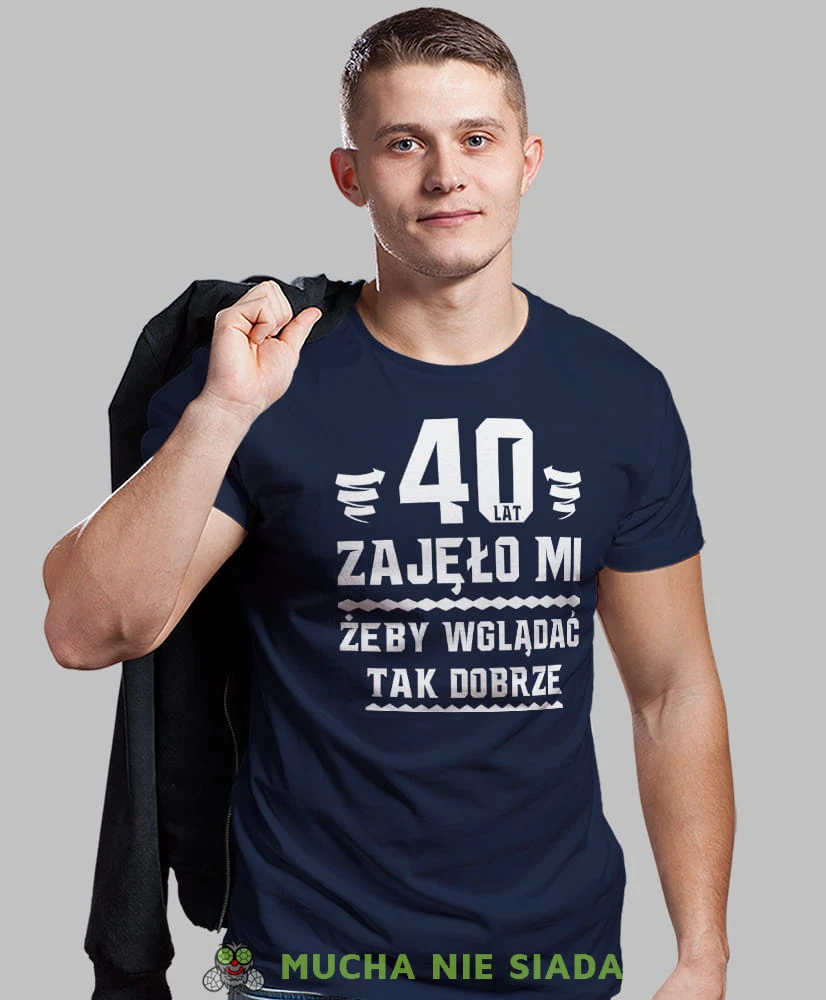 20, 30, 40, 50, 60, 70, 80 zajęło mi żeby wyglądać tak dobrze, granatowa męska koszulka urodzinowa, na urodziny, na prezent, fajna koszulka, dla chłopaka, dla męża, mucha nie siada, mns.jpg
