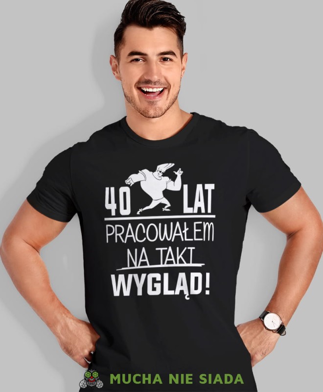 20, 30, 40, 50, 60, 70, 80 pracowałem na taki wygląd, czarna męska koszulka urodzinowa, na urodziny, na prezent, fajna koszulka, dla chłopaka, dla męża, mucha nie siada, mns.jpg
