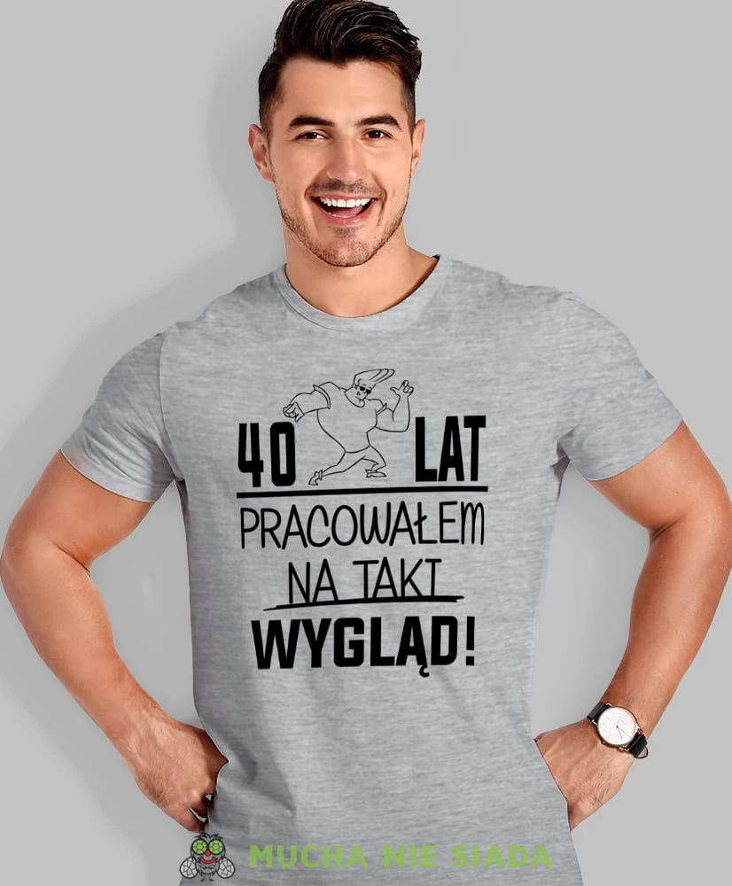 20, 30, 40, 50, 60, 70, 80 pracowałem na taki wygląd, szara męska koszulka urodzinowa, na urodziny, na prezent, fajna koszulka, dla chłopaka, dla męża, mucha nie siada, mns.jpg