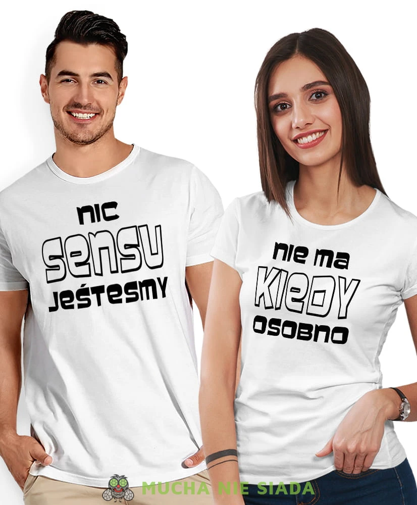 Nic nie ma sensu kiedy jesteśmy osobno, białe koszulki dla par, dla męża, dla żony, walentynki, fajne koszulki, t-shirty dla par, mucha nie siada, mns.jpg