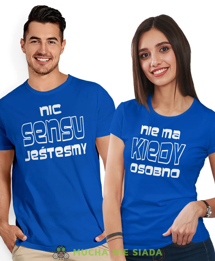 Nic nie ma sensu kiedy jesteśmy osobno, niebieskie koszulki dla par, dla męża, dla żony, walentynki, fajne koszulki, t-shirty dla par, mucha nie siada, mns.jpg