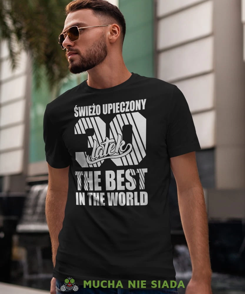 Świerzo upieczony18 20 30 40 50 60 70 80 latek The best in the world, czarna męska koszulka urodzinowa, na urodziny, na prezent, fajna koszulka, dla chłopaka, dla męża, mucha nie siada, mns.jpg