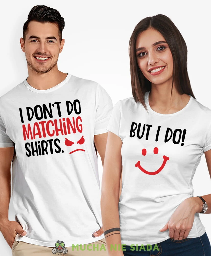 I don't do matching shirts But I do, białe koszulki dla par, dla męża, dla żony, walentynki, fajne koszulki, t-shirty dla par, na rocznicę, mucha nie siada, mns.jpg