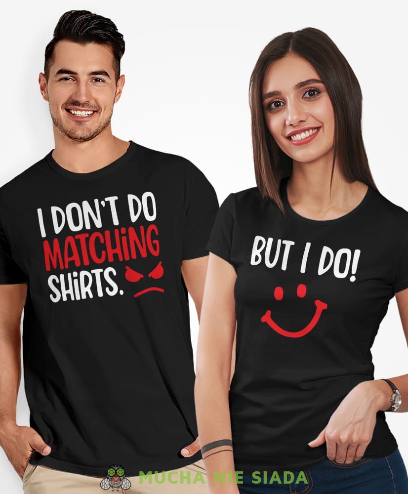 Koszulki dla par - I don't do matching shirts But I do