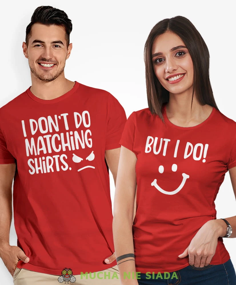 I don't do matching shirts But I do, czerwone koszulki dla par, dla męża, dla żony, walentynki, fajne koszulki, t-shirty dla par, na rocznicę, mucha nie siada, mns.jpg