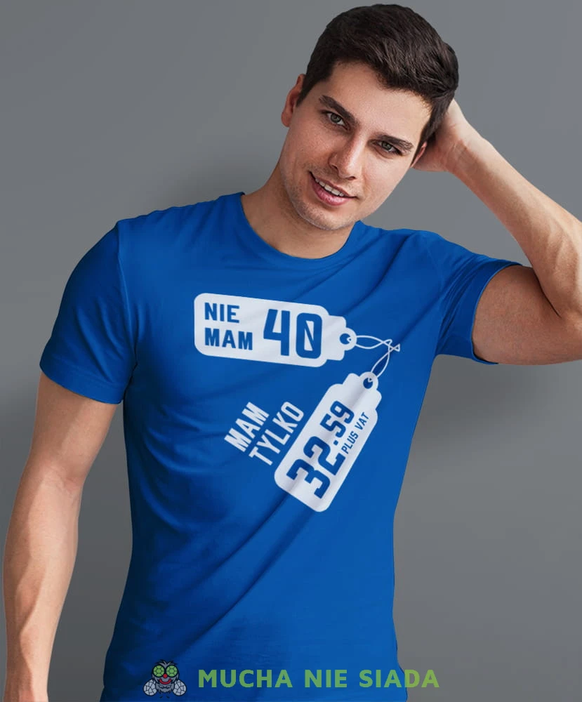 Nie mam 20 30 40 50 60 70 lat, niebieska męska koszulka urodzinowa, na urodziny, na prezent, fajna koszulka, dla chłopaka, dla męża, mucha nie siada, mns.jpg
