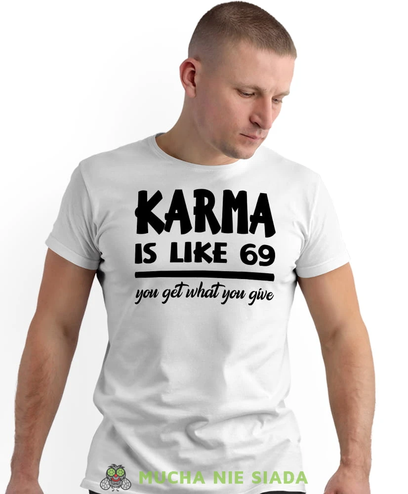 karma is like 69 you get what you give, biała męska koszulka z nadrukiem na co dzień, na prezent, fajna koszulka.jpg
