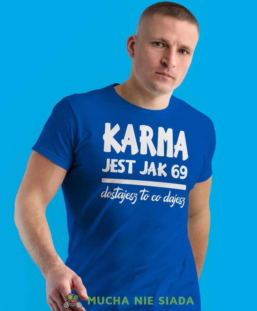 karma jest jak 69 dostajesz to co dajesz, niebieska męska koszulka z nadrukiem na co dzień, na prezent, fajna koszulka.jpg