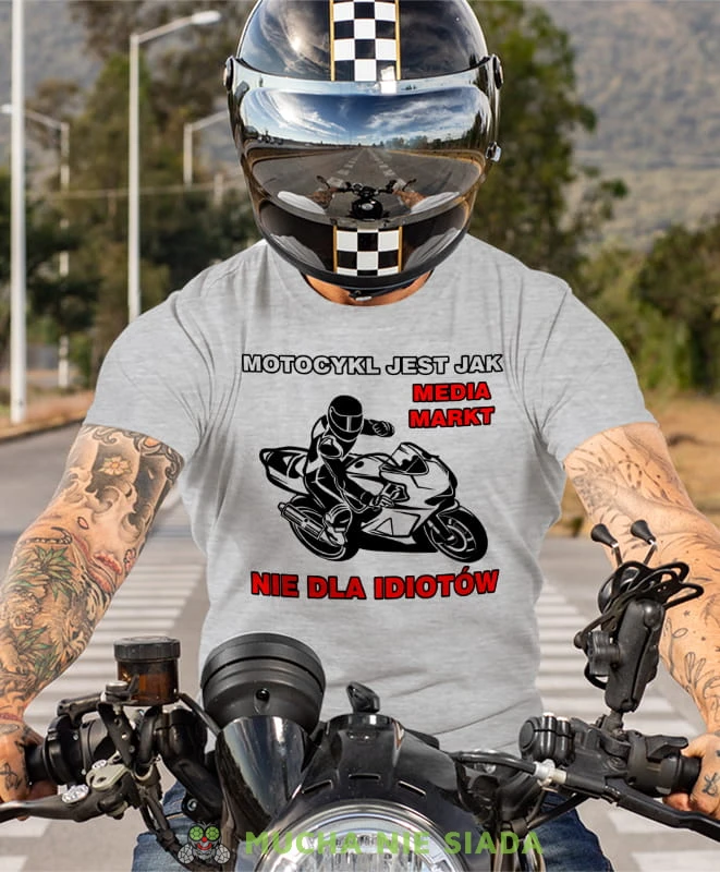 motocykl jest jak media markt nie dla idiotów, szara koszulka motocyklowa, motocykl, motocyklista.jpg