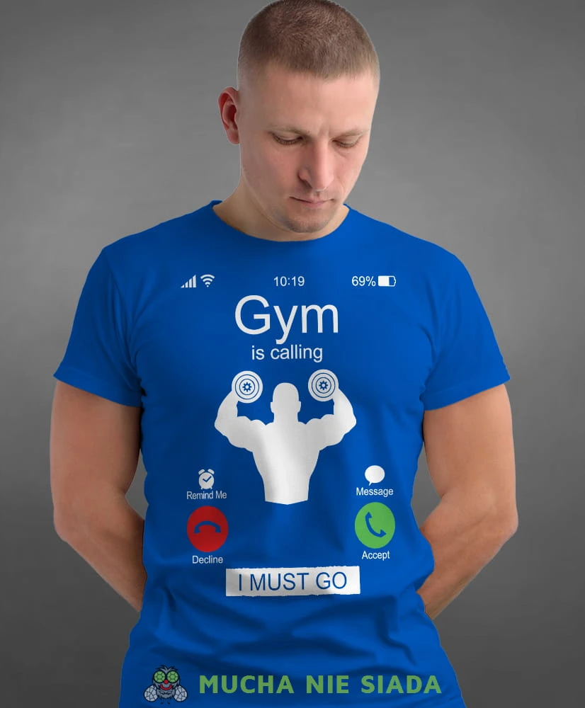 gym is calling i must go, niebieska koszulka na siłownię, męska koszulka, koszulka sportowa, na sport, gym, na siłownię.jpg