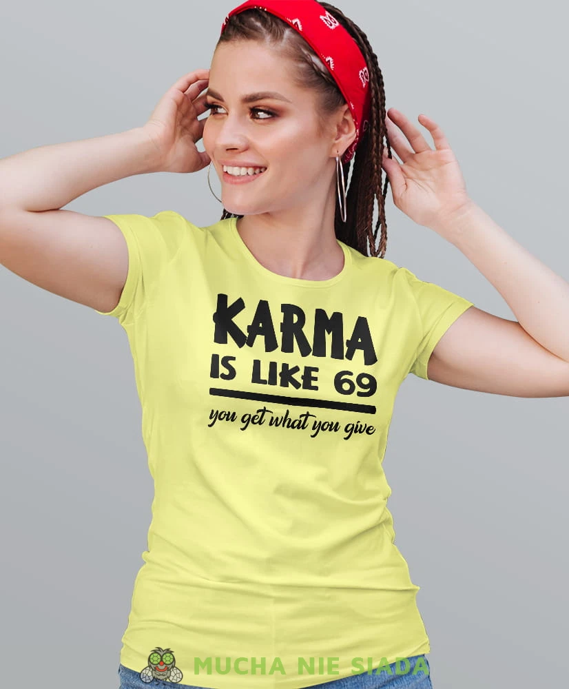 karma is like 69 you get what you give, żółta damska koszulka z nadrukiem na prezent dla dziewczyny dla żony.jpg