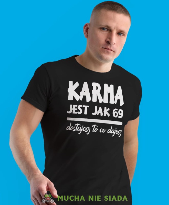 karma jest jak 69 dostajesz to co dajesz, czarna męska koszulka z nadrukiem na co dzień, na prezent, fajna koszulka.jpg